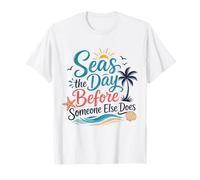 Seas The Day Before Someone Else Does Beach Lover Quote T-Shirt