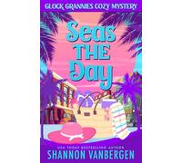 Seas the Day (Glock Grannies Cozy Mystery)