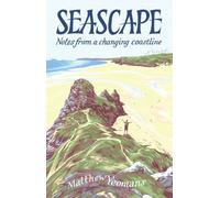 Seascape : Notes from a Changing Coastline