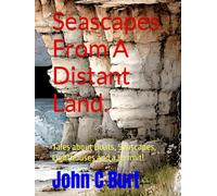 Seascapes From A Distant Land.: Tales about Boats, Seascapes, Lighthouses and a Hermit!