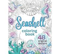 Seashell Coloring Book: Beautiful Hand-Drawn Shell Designs Featured in Relaxing Scenes of Sea Life. Created For Colorists of All Levels. (Original Art of Elisa Fasulo)