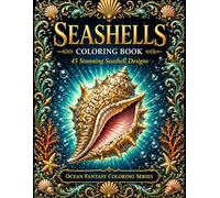 Seashells Coloring Book for Adults: 45 Stunning Ocean Fantasy Designs for Relaxation, Mindfulness and Stress Relief (Ocean Fantasy Coloring Book Series)