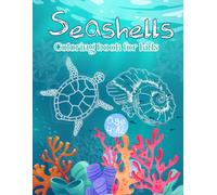 Seashells Coloring Book For Kids: A Fun Collection of SeaShell Designs for Kids to Color and Relax Ages 4 -12 Years Old, Seashells Designs with Stress Relieving and Relaxation