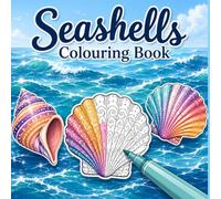 Seashells Colouring Book: 30 Beautiful Seashell Designs with Progressive Difficulty for Relaxation, Mindfulness and Creative Fun