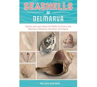 Seashells of Delmarva: Identify and Learn about the Shells You Find on the Beaches of Delaware, Maryland, and Virginia: 2 (Identify and Learn About Seashells: Handy User Guides with Photos)