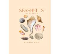 Seashells of Georgia Activity Book: An Interactive Field Guide for Families, Beachcombers, and Nature Lovers! (Georgia Nature Explorer Series)