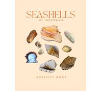 Seashells of Grenada Activity Book: A Young Beachcomber's Field Guide to the Seashells of the Spice Island