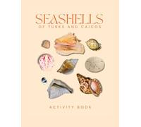 Seashells of Turks and Caicos Activity Book: An Interactive Field Guide for Kids, Families, Beachcombers, and Nature Enthusiasts! (Caribbean Nature Explorer Series)