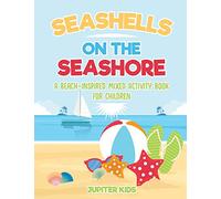 Seashells On The Seashore : A Beach-Inspired Mixed Activity Book for Children