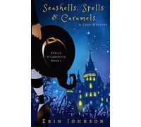 Seashells, Spells & Caramels: A Cozy Witch Mystery: Volume 1