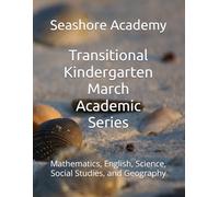 Seashore Academy March Academic Series for Transitional Kindergarten (Transitional Kindergarten: Academic Series: Mathematics, English, Science, Social Studies & Geography)
