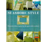 Seashore Style: Decorative Ideas Inspired by the Spirit of the Seashore