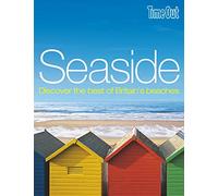 Seaside: Discover Britain's Coastal Treasures (Time Out Guides)