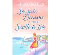 Seaside Dreams on the Scottish Isle : The perfect, heartwarming romance to escape with