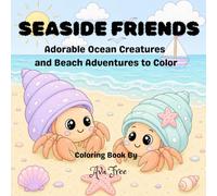 SEASIDE FRIENDS: Adorable Ocean Creatures and Beach Adventures to Color