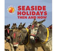 Seaside Holidays Then and Now (Beside the Seaside)