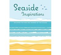 Seaside Inspirations: Discover the healing powers of the ocean