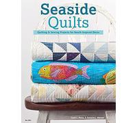 Seaside Quilts: Quilting & Sewing Projects for Beach-Inspired Decor