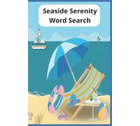 Seaside Serenity Word Search: Relaxing Word finds with Easy to Read Print about, the Seaside, Beaches ,and more |6x9 inches, 110 pages| 50+ puzzles... ... ,Birthdays ,Holidays and Free Times.