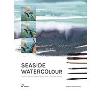 Seaside Watercolour : How to Paint Seascapes and Coastal Views