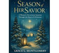 Season of Her Savior: A Women’s Devotional Journey Through the Heart of Christmas