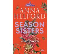 Season Sisters - Herbstschatten: Roman | Vier Schwestern, so unterschiedlich wie die Jahreszeiten - die Geschichte der Herbstschwester