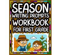 Season Writing Prompts Workbook for First Grade: Picture Prompts With Word Banks, Writing Practice Book Creative Writing Prompts, Seasonal Writing Activities for the Classroom