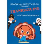 Seasonal Activity Book for Kids: Children's Thanksgiving Kid Table Entertainment