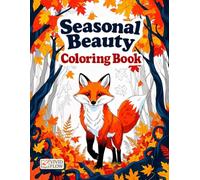Seasonal Beauty Coloring Book: A Stress Relief Coloring Journey Through Spring, Summer, Autumn, and Winter - 40 Whimsical Designs Celebrating the Beauty of the Seasons