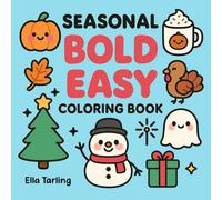 Seasonal Bold & Easy Coloring Book: 40 Cute Designs for Spooky Fun, Fall, Thanksgiving & Christmas: Stress-Free Holiday Coloring for Kids & Adults