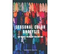 Seasonal Color Analysis: Find The Best Colors For Your Skin Tone
