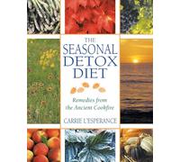 Seasonal Detox Diet: Remedies from the Ancient Cookfire