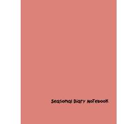 Seasonal Diary Notebook: Cherishing Nature's Cycle Through Journalling - A Guide For Tranquil Reflection