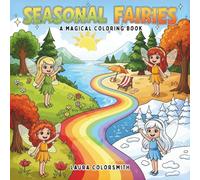 Seasonal Fairies - A Magical Coloring Book: A Charming Collection of Seasonal Fairies and Fantasy Worlds for Mindful Coloring (Coloring Books for Kids: Fantasy, Fairy, Magical)