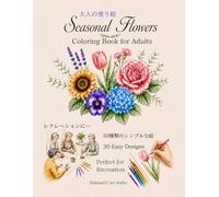 Seasonal Flowers Coloring Book for Adults: 30 Simple & Beautiful Floral Designs | Easy Coloring for Relaxation, Stress Relief & Beginners
