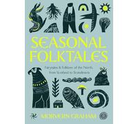 Seasonal Folktales: Myths, Magic & Folklore of the North, from Scotland to Scandinavia