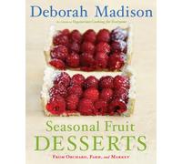 Seasonal Fruit Desserts: From Orchard, Farm, and Market