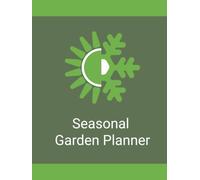 Seasonal Garden Planner: A Handy Organizer for Planning Seasonal Tasks, Tracking Planting Schedules, Managing Garden Care, and Recording Year-Round Garden Notes