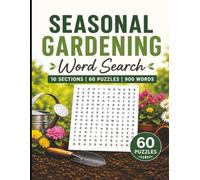 Seasonal Gardening Word Search: Relaxing Puzzles for All Seasons - 60 Word Search Challenges with 900 Gardening-Themed Words