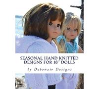 Seasonal Hand Knitted Designs for 18" Dolls: Spring/Summer Collection: Volume 2