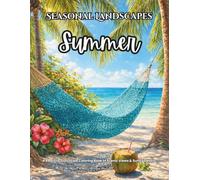 Seasonal Landscapes Summer: A Realistic Grayscale Coloring Book of Scenic Views & Sunny Details: Color Therapy Pages for Relaxation with Coastal ... Butterflies and Peaceful Nature Escapes