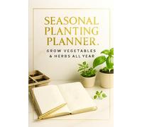 Seasonal planting planner.: Grow vegetables & herbs all year.