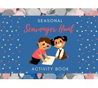 Seasonal Scavenger Hunt Activity Book: Spring, Easter, Summer, Autumn, Halloween, Thanksgiving, Winter, Christmas Scavenger Hunt Journal; Seasonal ... Pre-Schoolers; Outdoor Activity Book For Kids