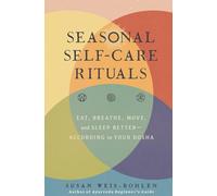 Seasonal Self-Care Rituals: Eat, Breathe, Move, and Sleep Better-according to Your Dosha