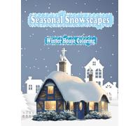Seasonal Snowscapes: Winter House Coloring: 8.25 x 11 inch (20,96 x 27,94 cm) 35 PAGES