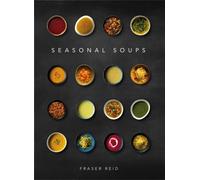 Seasonal Soups : THE CULT BESTSELLER