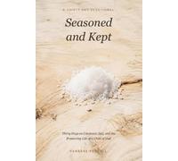 Seasoned and Kept A 30-Day Devotional: Thirty Days on Covenant, Salt, and the Preserving Life of a Child of God (The Everlasting Covenant Series)