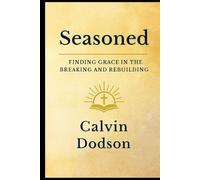 Seasoned: Finding Grace in the Breaking and Rebuilding