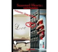 Seasoned Hearts: Love's Evolution, Book 1 - Volume One & Two: A Journey of Love, Faith, and Resilience