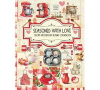 Seasoned With Love - Recipe notebook blank cookbook with grocery list & freezer inventory: Large print blank recipe book
